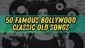 50 famous bollywood classic old songs