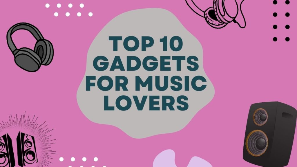 Top_10_gadgets_for_music_lovers