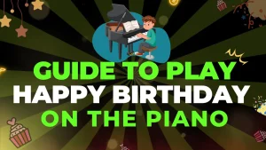 Guide to Play Happy Birthday on the Piano