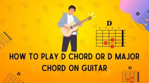 How to play d chord or d major chord on guitar