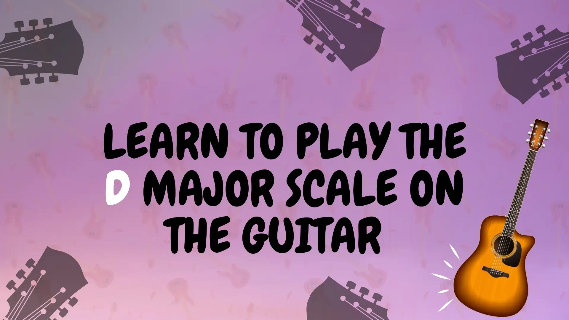 Learn to play the d major scale on the guitar