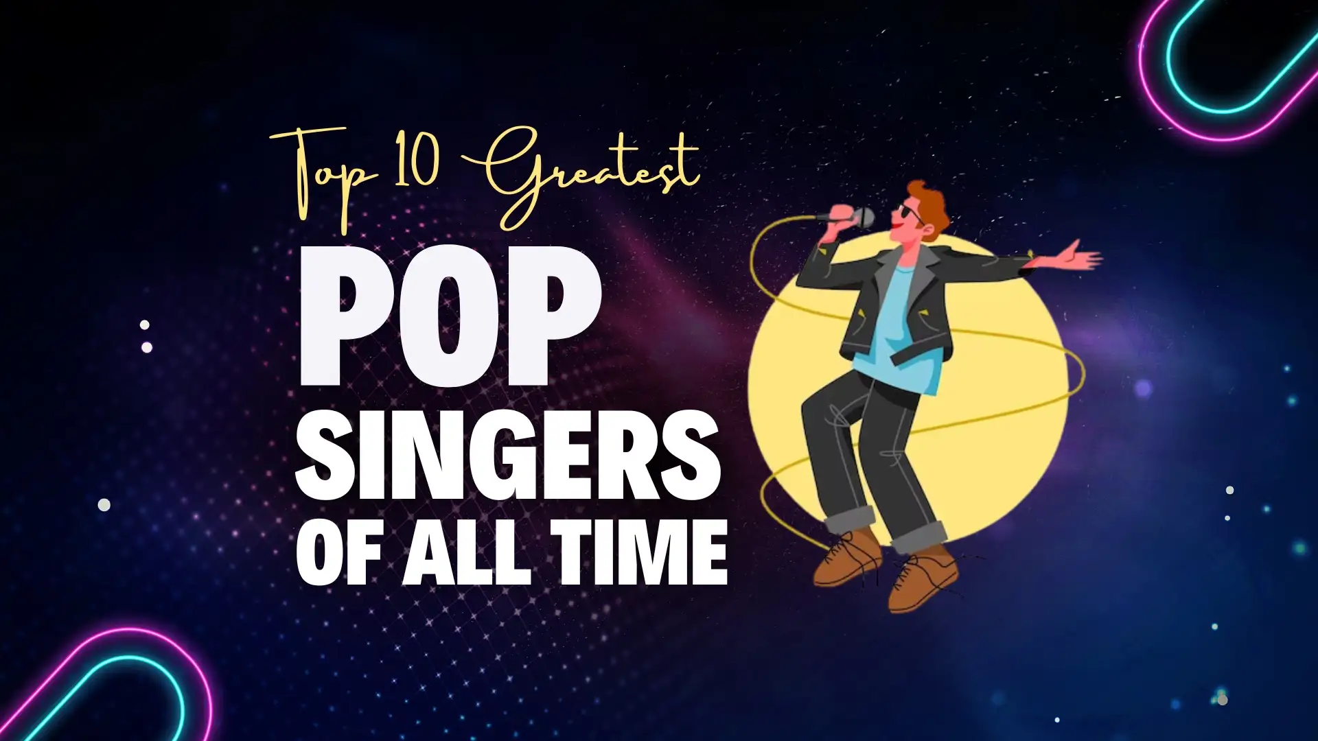 Top 10 greatest pop singers of all time