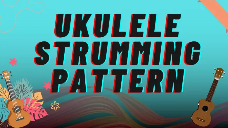 Ukulele Strumming Pattern