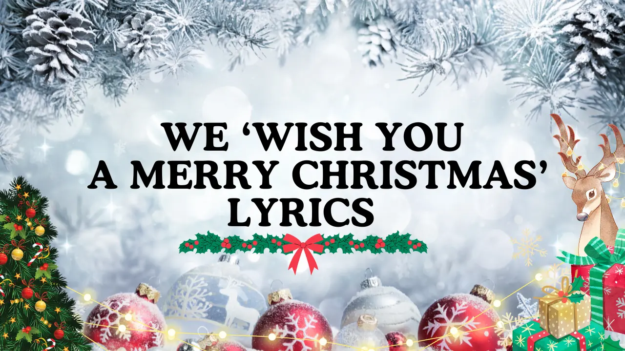 We ‘Wish You a Merry Christmas’ Lyrics And Meaning