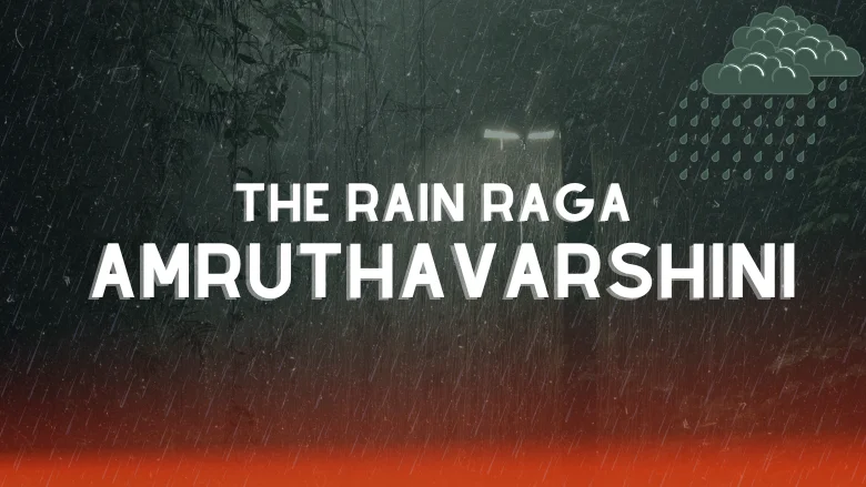 Amruthavarshini – The Rain Raga