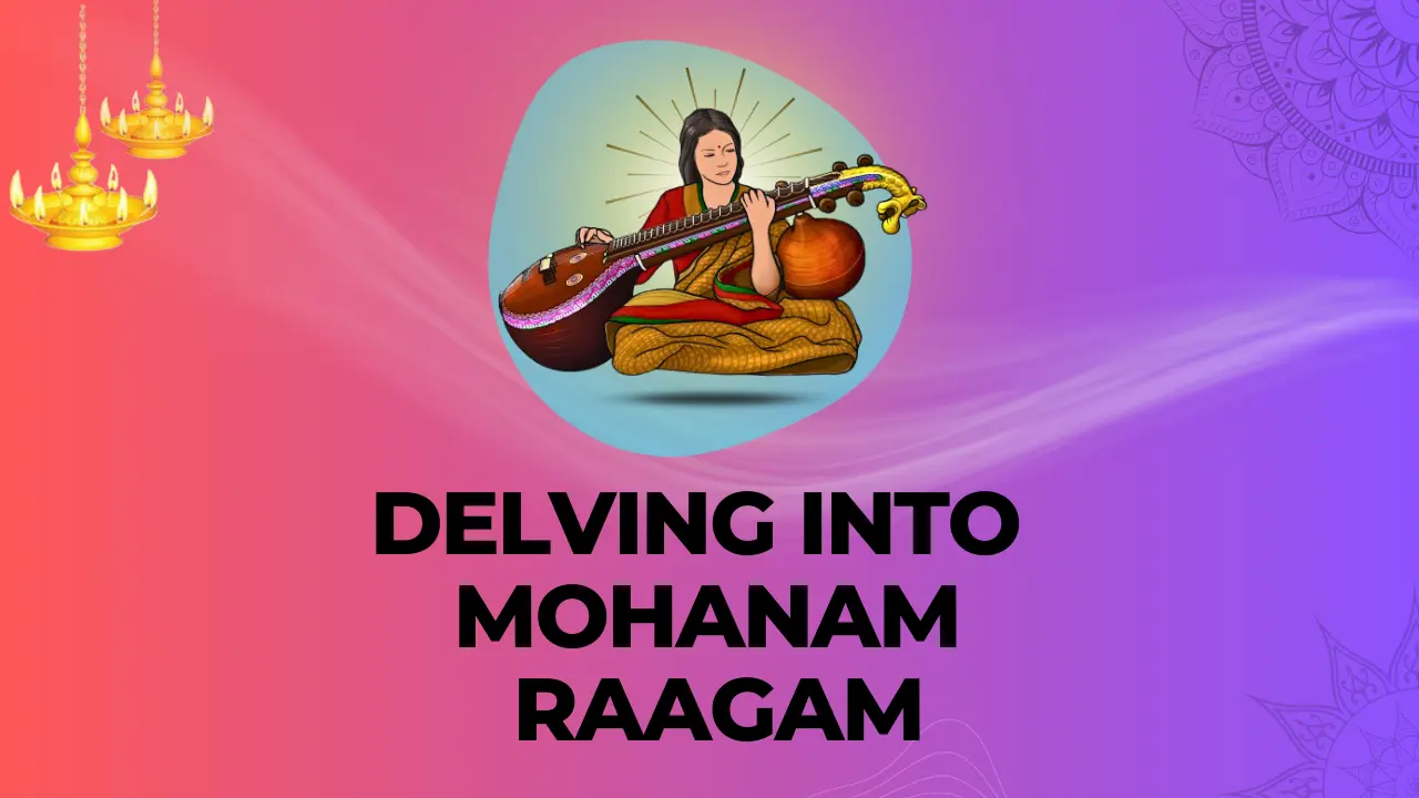 Delve Into Mohanam – Carnatic Raagam