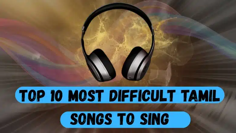 Top 10 most difficult Tamil songs to sing for vocalists