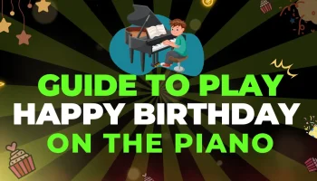 Guide to Play Happy Birthday on the Piano