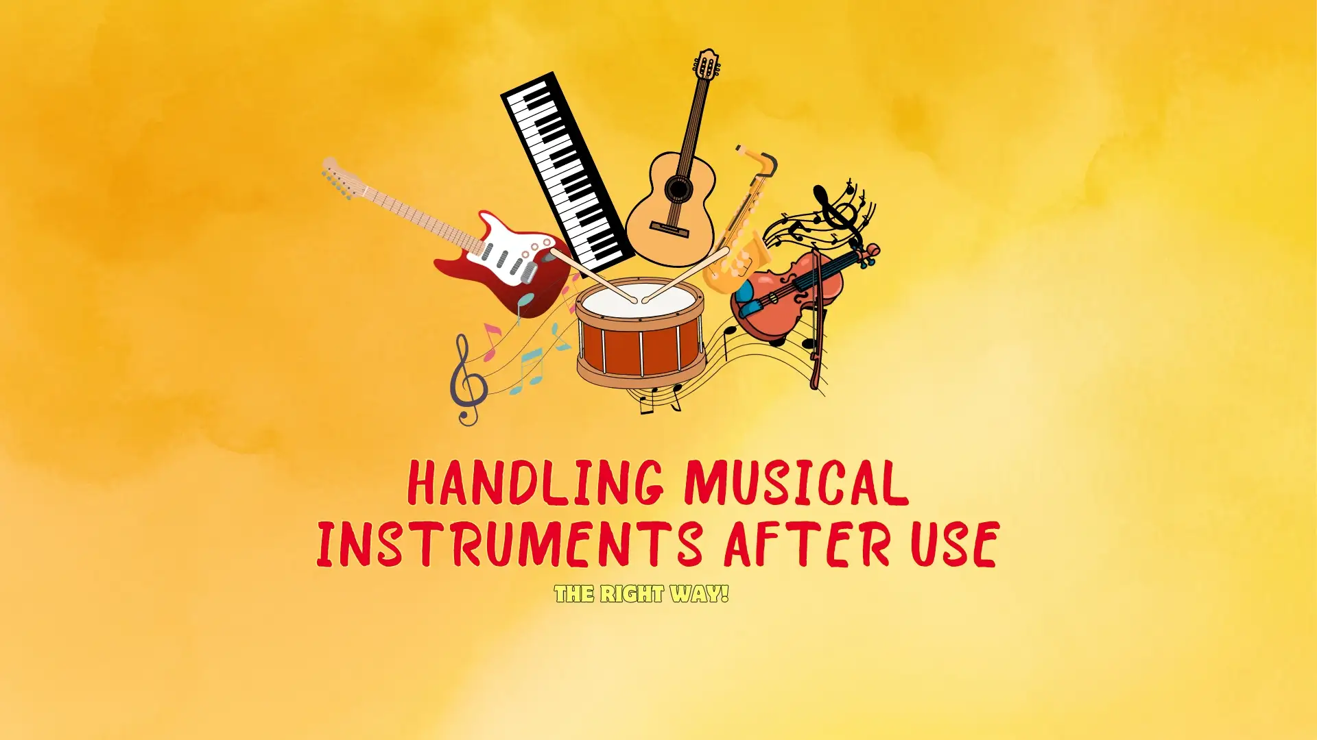 Handling musical instruments after use the right way!