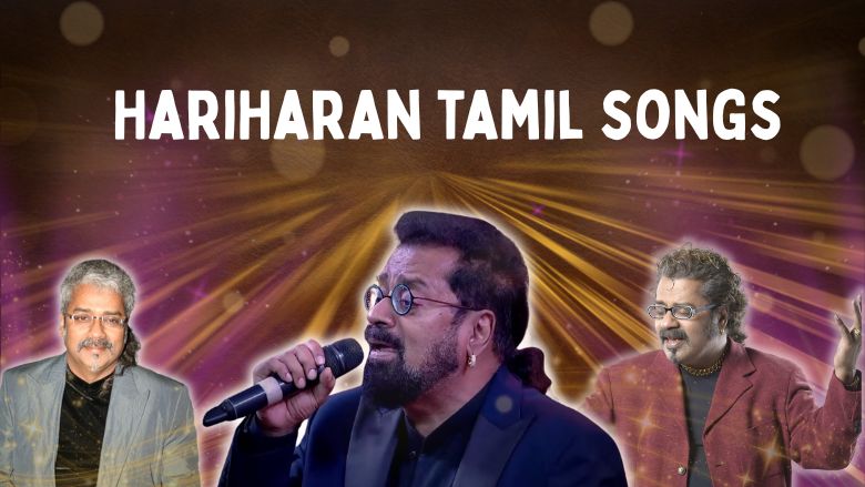 Hariharan's Most Popular Tamil Songs - The Voice That Shaped Tamil Film Music