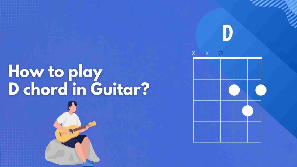 How to play D Chord or D Major Chord on Guitar Blog musicmaster.in