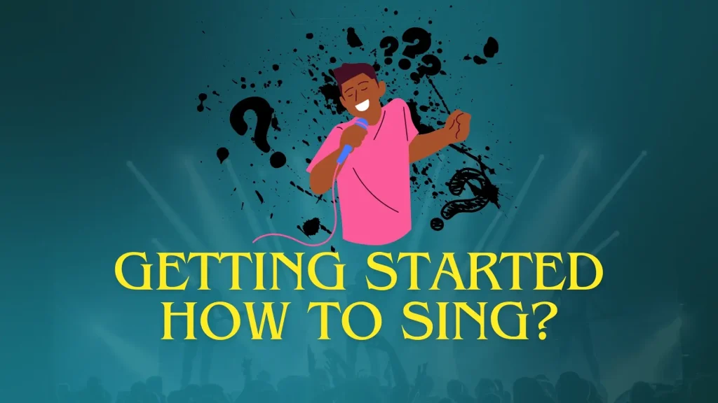 Getting started _ how to sing