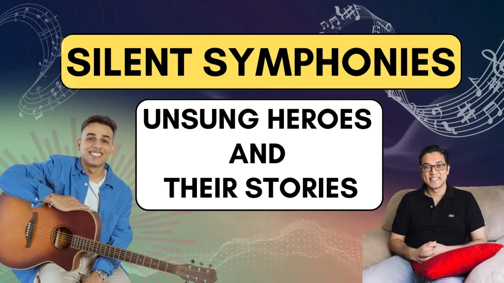 Silent Symphonies _ Unsung heroes and their stories