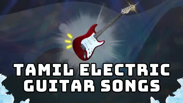 10 Best Tamil Electric Guitar Songs