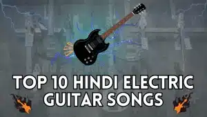 Best Hindi Songs Featuring Electric Guitar Riffs and Solos