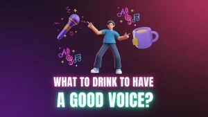 What to drink to have a good voice